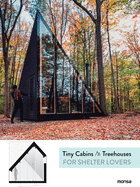 Tiny Cabins and Tree Houses: For Shelter Lovers