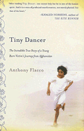 Tiny Dancer: The Incredible True Story of a Young Burn Survivor's Journey from Afghanistan - Flacco, Anthony