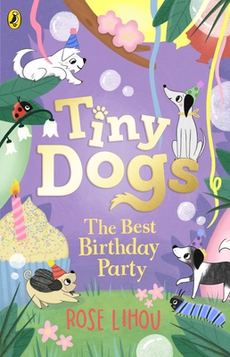 Tiny Dogs: The Best Birthday Party - 