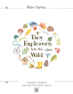 Tiny Explorers: Into the Wild - Companion Workbook: Build Your Own Nature Journal