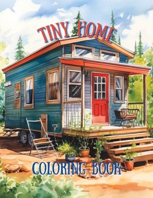 Tiny Home Coloring Book: Tiny Houses Coloring Book - Song Script, Swan