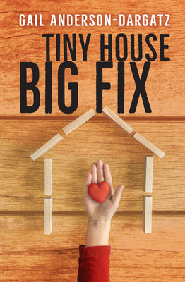 Tiny House, Big Fix - Anderson-Dargatz, Gail