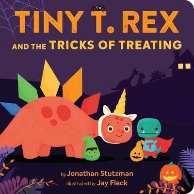 Tiny T. Rex and the Tricks of Treating - Stutzman, Jonathan, and Fleck, Jay (Illustrator)