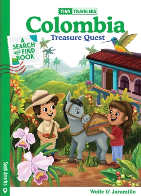 Tiny Travelers Colombia Treasure Quest - Wolfe Pereira, Steven, and Jaramillo, Susie