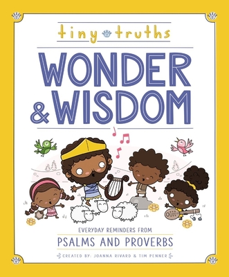 Tiny Truths Wonder and Wisdom: Everyday Reminders from Psalms and Proverbs - Rivard, Joanna, and Penner, Tim