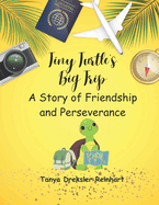 Tiny Turtle's Big Trip: A Story of Friendship and Perseverance