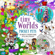 Tiny Worlds: Pocket Pets: An Artist's Coloring Book of Itty-Bitty Animals