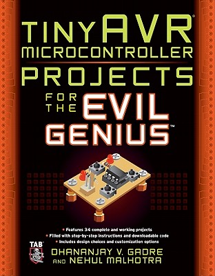 tinyAVR Microcontroller Projects for the Evil Genius - Gadre, Dhananjay, and Malhotra, Nehul