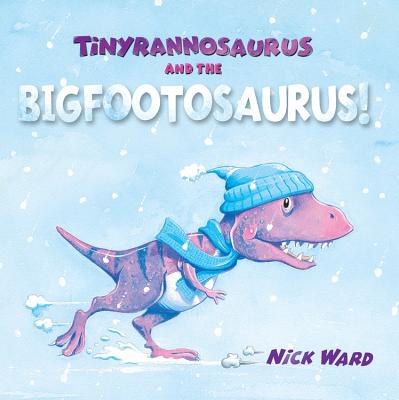 Tinyrannosaurus and the Bigfootosaurus - Ward, Nick