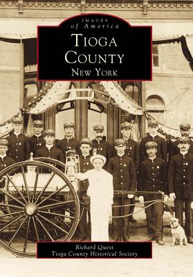 Tioga County, New York - Quest, Richard, and Tioga County Historical Society