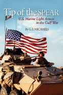 Tip of the Spear: U.S. Marine Light Armor in the Gulf War - Michaels, Greg J