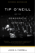 Tip O'Neill and the Democratic Century - Farrell, John A