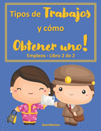 Tipos de trabajos y como Obtener uno!: Empleos - Libro 2 de 2