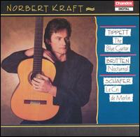 Tippett: The Blue Guitar; Britten: Nocturnal; Schafer: Le Cri de Merlin - Norbert Kraft (guitar)