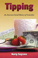 Tipping: An American Social History of Gratuities