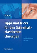 Tipps Und Tricks Fur Den Sthetisch-Plastischen Chirurgen: Probleml Sungen Von a - Z