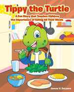 Tippy the Turtle: A Fun Story that Teaches Children the Importance of Eating All Their Meals