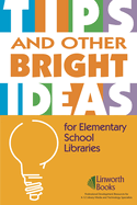 Tips and Other Bright Ideas for Elementary School Libraries: Volume 3