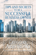 Tips and Secrets to Be a Successful Business Owner