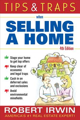 Tips and Traps When Selling a Home - Irwin, Robert