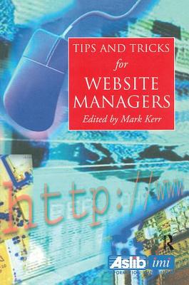 Tips and Tricks for Web Site Managers - Kerr, Martin (Editor)