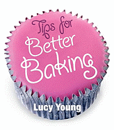 Tips for Better Baking - Young, Lucy