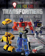 Tips for Kids: Transformers: Cool Projects for Your LEGO Bricks
