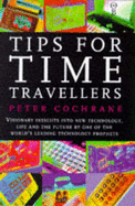 Tips for Time Travellers: Visionary Insights into New Technology, Life and the Future by One of the World's Leading Technology Prophets
