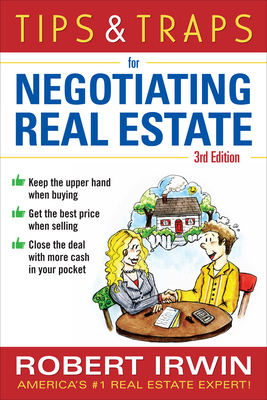 Tips & Traps for Negotiating Real Estate, Third Edition - Irwin, Robert