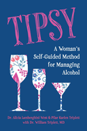 Tipsy: A Woman's Self-Guided Method for Managing Alcohol