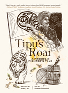 Tipu's Roar: A Freedom Fighter's Tale