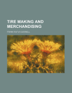 Tire making and merchandising