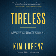 Tireless: What Business School Doesn't Teach You about Success