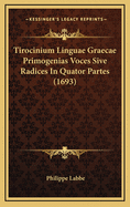 Tirocinium Linguae Graecae Primogenias Voces Sive Radices in Quator Partes (1693)