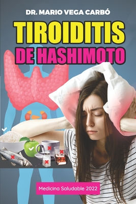 Tiroiditis de Hashimoto: Medicina saludable - Vega Carb?, Mario, Dr.