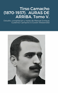 Tirso Camacho (1870-1937). AURAS DE ARRIBA. Tomo V.: Estudio, compilacin y notas de Manuel Enrique Gutirrez Camacho & Govert Westerveld