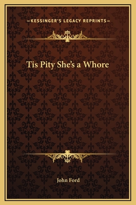 Tis Pity She's a Whore - Ford, John