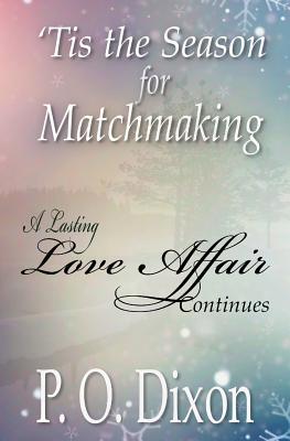 'Tis the Season for Matchmaking: A Lasting Love Affair Continues - Dixon, P O