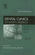 Tissue Engineering, an Issue of Dental Clinics: Volume 50-2 - Garcia-Godoy, Franklin, Dds, and Boyan, Barbara, PhD