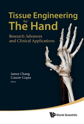 Tissue Engineering for the Hand - James Chang & Gaurav Gupta