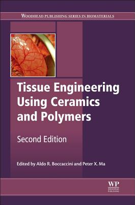 Tissue Engineering Using Ceramics and Polymers - Boccaccini, Aldo R. (Editor), and Ma, P. X. (Editor)