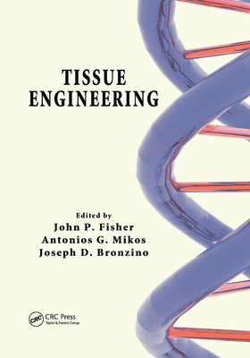 Tissue Engineering - Fisher, John P., and Mikos, Antonios G., and Bronzino, Joseph D.