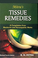 Tissue Remedies: A Compilation from Biochemic & Homeopathic Works -- Revised 4th Edition
