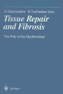 Tissue Repair and Fibrosis: The Role of the Myofibroblast