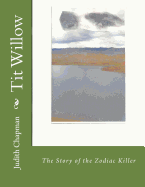 Tit Willow: The Story of the Zodiac Killer