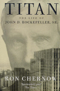 Titan: Life of John D.Rockefeller Sr.