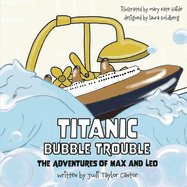 Titanic Bubble Trouble: The Adventures of Max and Leo Volume 2