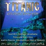 Titanic & Other Movie Hits - American Film Orchestra