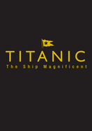 Titanic the Ship Magnificent - Slipcase: Volumes One and Two
