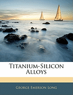 Titanium-Silicon Alloys